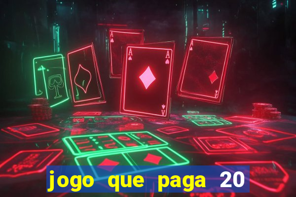 jogo que paga 20 reais para se cadastrar